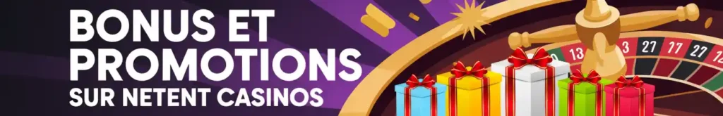 Bonus et promotions sur NetEnt casinos